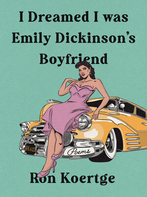 cover image of I Dreamed I Was Emily Dickinson's Boyfriend